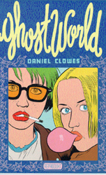 Ghost World - Daniel Clowes