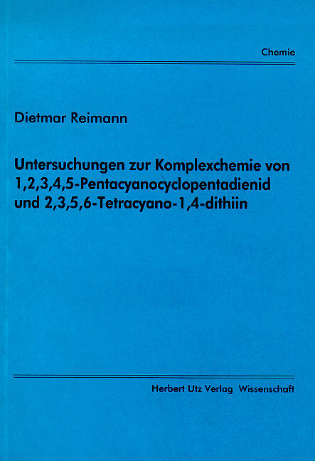 Untersuchungen zur Komplexchemie von 1,2,3,4,5-Pentacyanocyclopentadienid und 2,3,5,6-Tetracyano-1,4-dithiin - Dietmar Reimann