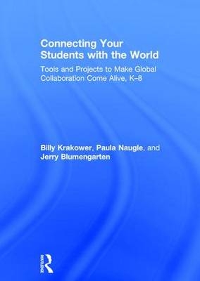 Connecting Your Students with the World - Billy Krakower, Jerry Blumengarten