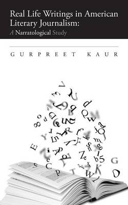 Real Life Writings in American Literary Journalism - Gurpreet Kaur