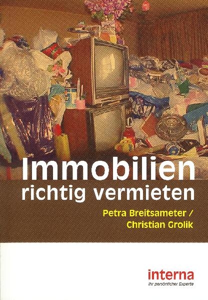 Immobilien richtig vermieten - Petra Breitsameter, Christian Grolik