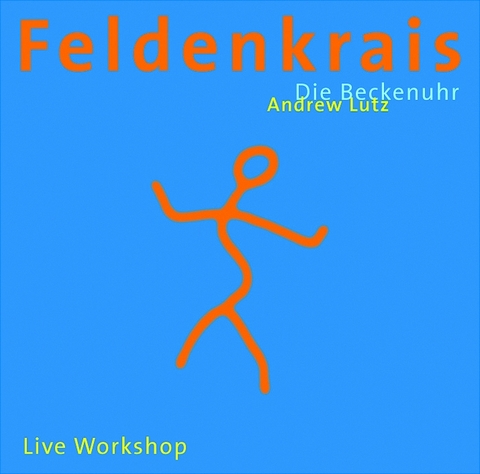 Feldenkrais - Die Beckenuhr - Andrew Lutz