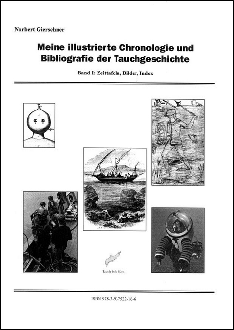 Meine illustrierte Chronologie und Bibliografie Tauchgeschichte / Zeittafeln und Bilder - Norbert Gierschner