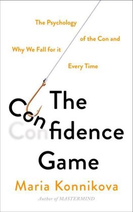 The Confidence Game - Maria Konnikova