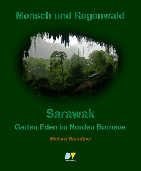 Mensch und Regenwald Sarawak - Michael Brandtner