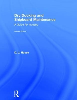 Dry Docking and Shipboard Maintenance - David House