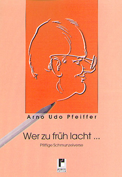 Wer zu früh lacht... - Arno U Pfeiffer