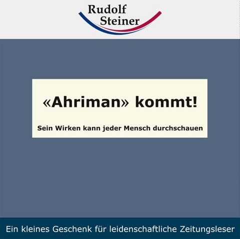 'Ahriman' kommt! - Rudolf Steiner