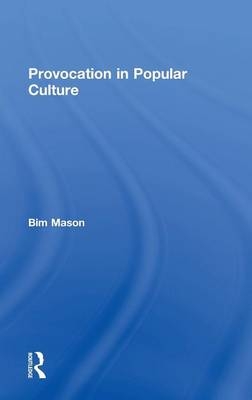 Provocation in Popular Culture - Bim Mason