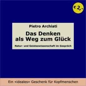 Das Denken als Weg zum Glück - Pietro Archiati