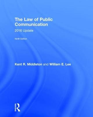 The Law of Public Communication - Kent R. Middleton, William E. Lee, Daxton Stewart