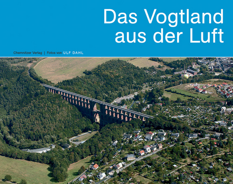 Das Vogtland aus der Luft - Matthias Zwarg