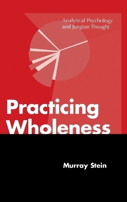 Practicing Wholeness - Murray Stein