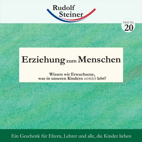 Erziehung zum Menschen - Rudolf Steiner