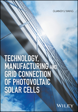 Technology, Manufacturing and Grid Connection of Photovoltaic Solar Cells -  Guangyu Wang