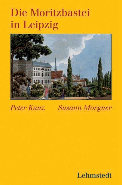 Die Moritzbastei in Leipzig - Peter Kunz, Susann Morgner