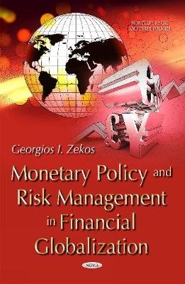 Monetary Policy & Risk Management in Financial Globalization - Georgios I Zekos