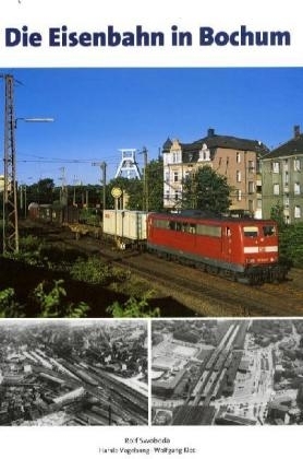 Die Eisenbahn in Bochum - Rolf Swoboda