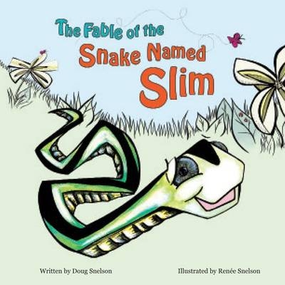 The Fable of the Snake Named Slim - Doug Snelson