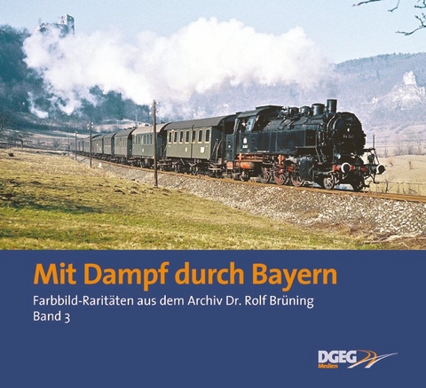 Mit Dampf durch Bayern - Rolf Brüning