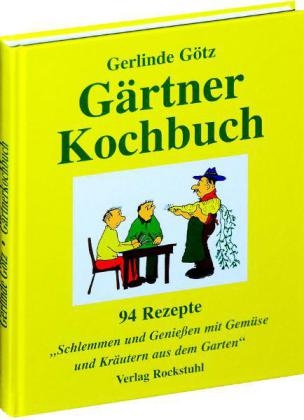 Gärtnerkochbuch - Gerlinde Götz