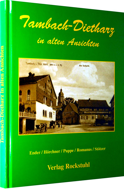 Tambach-Dietharz in alten Ansichten -  Ender,  Hörchner,  Puppe,  Romanus,  Stötzer