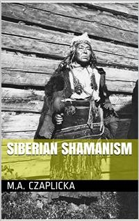 Siberian Shamanism - M. A. Czaplicka