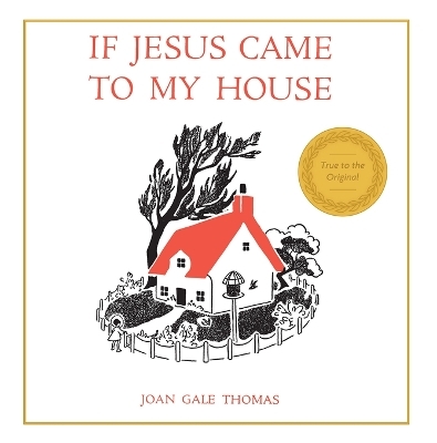 If Jesus Came to My House - Joan G Thomas