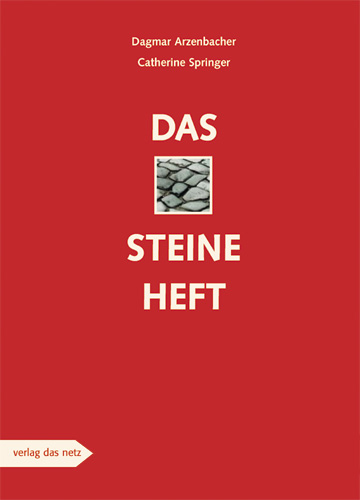 Das Steineheft - Dagmar Arzenbacher, Catherine Springer