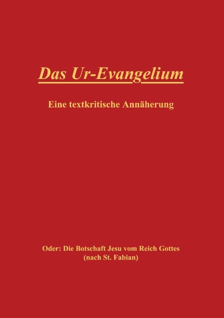 Das Ur-Evangelium, Eine textkritische Annäherung - 