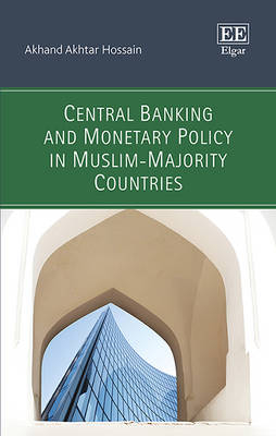 Central Banking and Monetary Policy in Muslim-Majority Countries - Akhand Akhtar Hossain