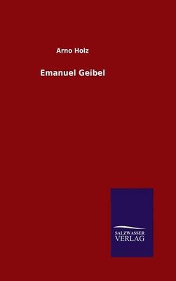 Emanuel Geibel - Arno Holz