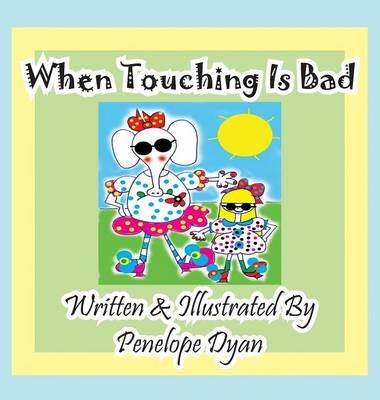 When Touching Is Bad - Penelope Dyan