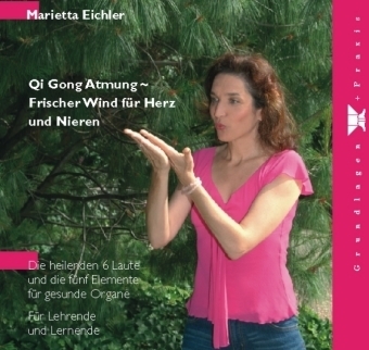 Qi Gong Atmung - Frischer Wind für Herz und Nieren - Marietta Eichler