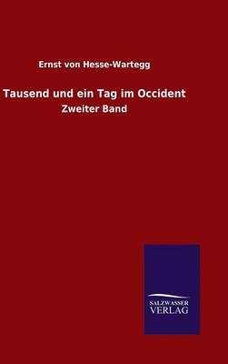 Tausend und ein Tag im Occident - Ernst Von Hesse-Wartegg