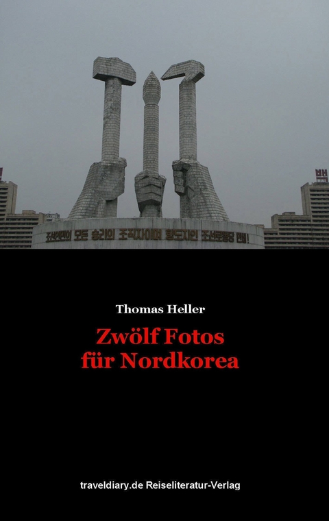 Zwölf Fotos für Nordkorea - Thomas Heller