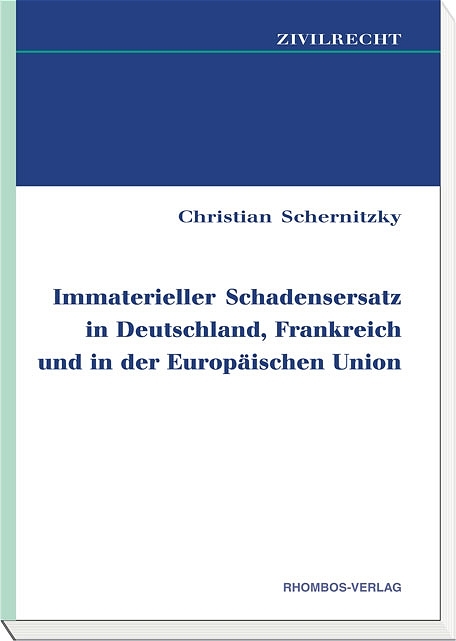 Immaterieller Schadensersatz in Deutschland, Frankreich und in der Europäischen Union - Christian Schernitzky