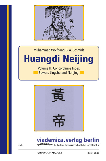 Huangdi Neijing. The Complete Chinese Text of the Yellow Emperor's Classic of Internal Medicine. Including the Suwen, Lingshu and Nanjing Texts. With a Concordance Index on the Complete Text - Muhammad W Schmidt