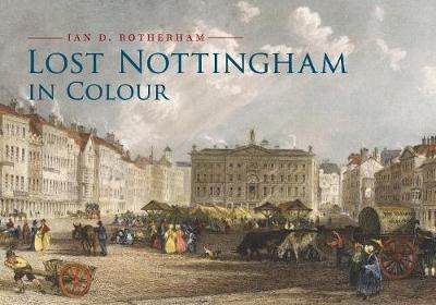 Lost Nottingham in Colour - Professor Ian D. Rotherham