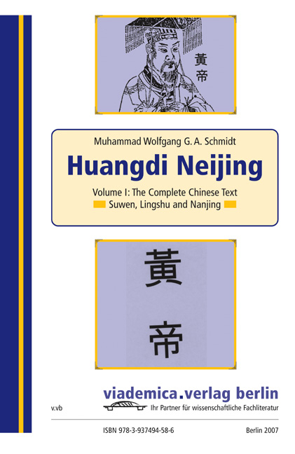 Huangdi Neijing. The Complete Chinese Text of the Yellow Emperor's Classic of Internal Medicine. Including the Suwen, Lingshu and Nanjing Texts - Muhammad W Schmidt