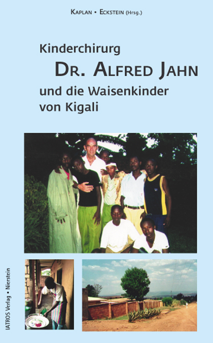 Kinderchirurg Dr. Alfred Jahn und die Waisenkinder von Kigali - 