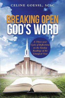 Breaking Open God's Word - Scsc Celine Goessl