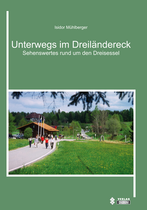 Unterwegs im Dreiländereck - Isidor Mühlberger