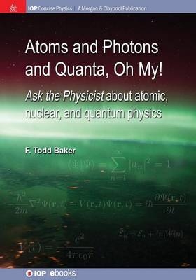 Atoms and Photons and Quanta, Oh My! - F. Todd Baker