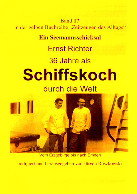 Seemannsschicksale / Als Schiffskoch weltweit unterwegs - Ernst Richter