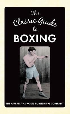 The Classic Guide to Boxing -  The American Sports Publishing Company