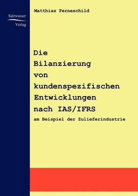 Die Bilanzierung von kundenspezifischen Entwicklungen nach IAS/IFRS - Matthias Ferneschild