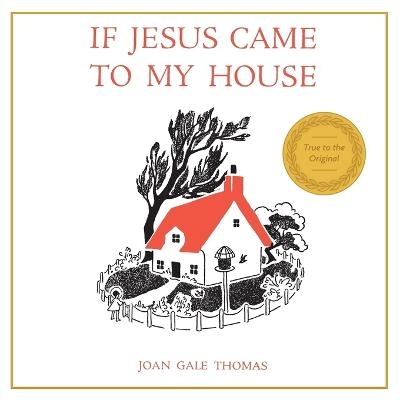 If Jesus Came to My House - Joan G Thomas