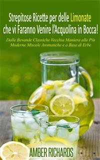 Strepitose Ricette per delle Limonate che vi Faranno Venire l’Acquolina in Bocca! -  Amber Richards