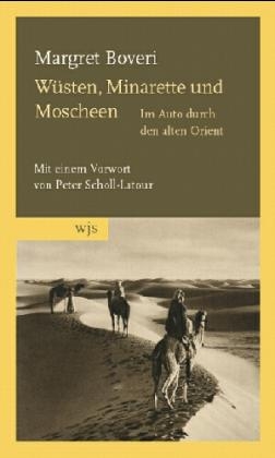 Wüsten, Minarette und Moscheen - Margret Boveri